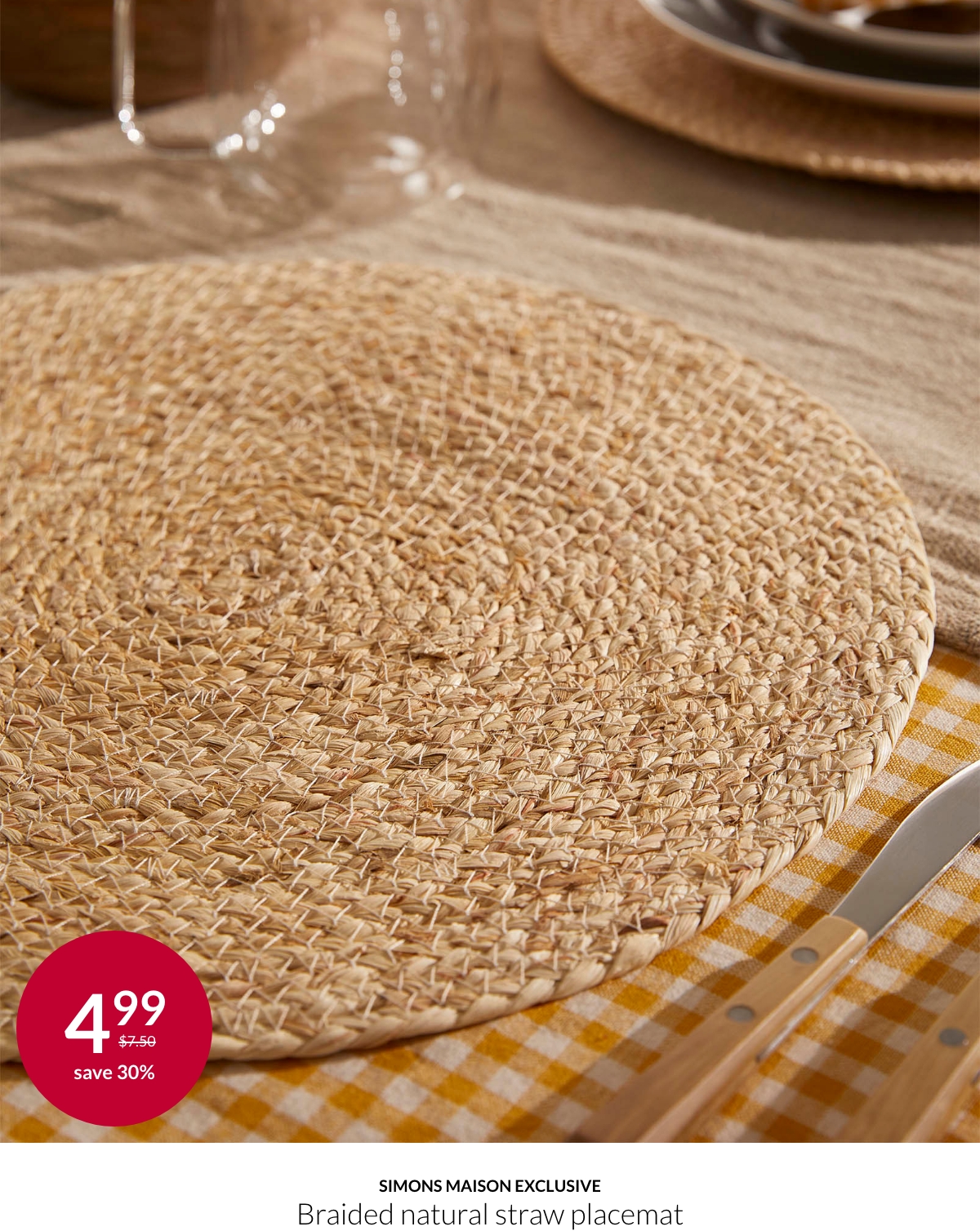 Simons Maison exclusive Braided natural straw placemat at 4.99$ instead of 7.50$.