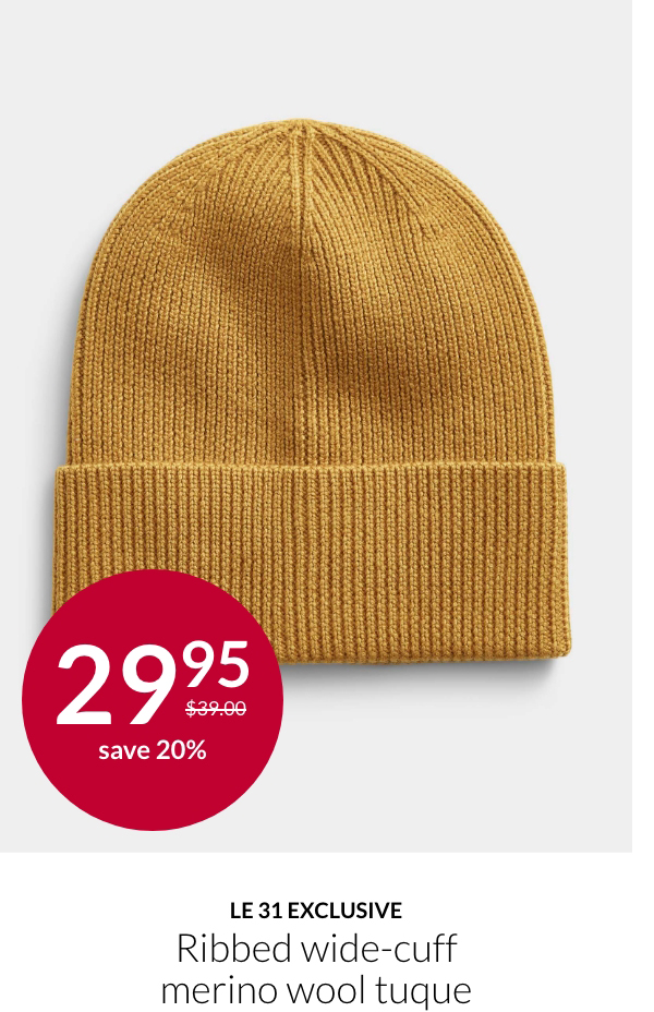 Le 31 exclusive; Ribbed wide-cuff merino wool tuque; 29.95$ instead of 39$