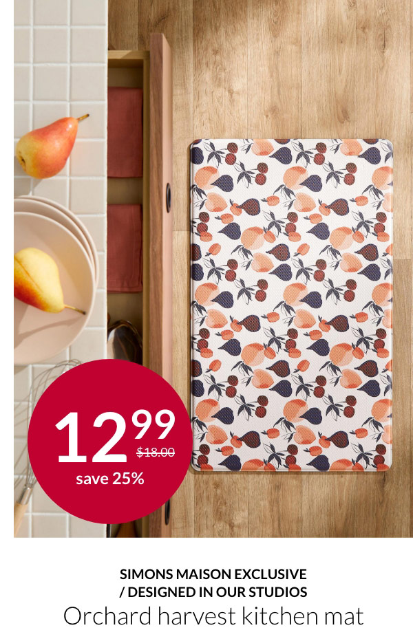 Simons Maison exclusive Designed in our studios Orchard harvest kitchen mat at 12.99$ instead of 18$. 