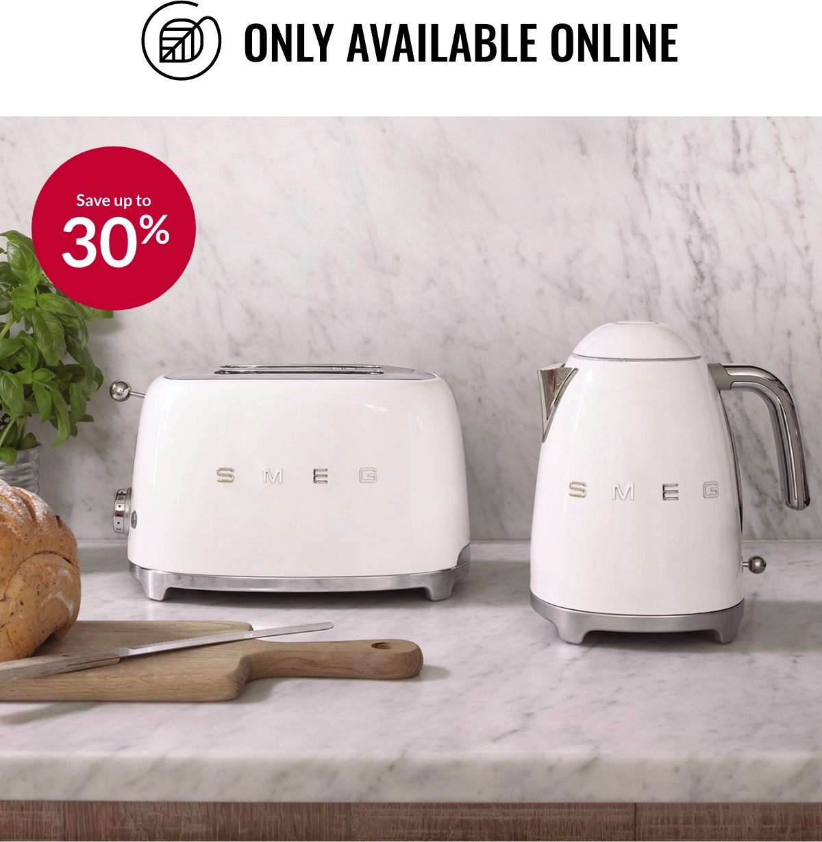 Only available online. Save up to 30% on SMEG small appliances.