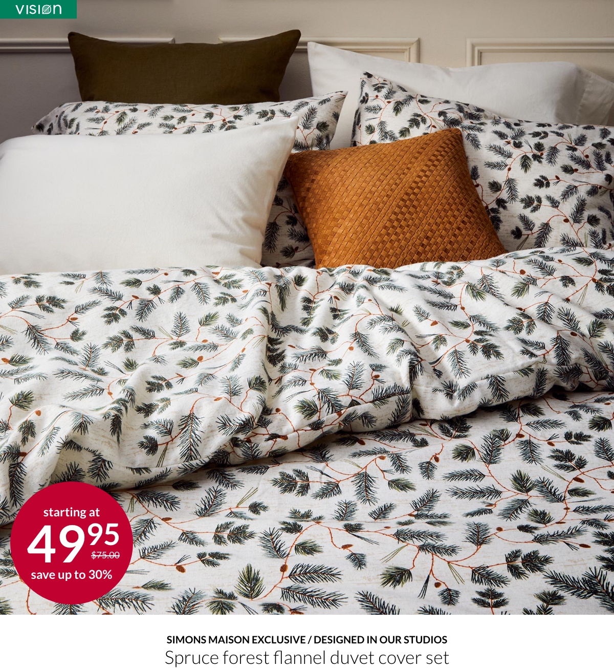 Simons Maison exclusive / Designed in our studios Spruce forest flannel duvet cover set starting at 49,95$ instead of 75$. Save up to 30%