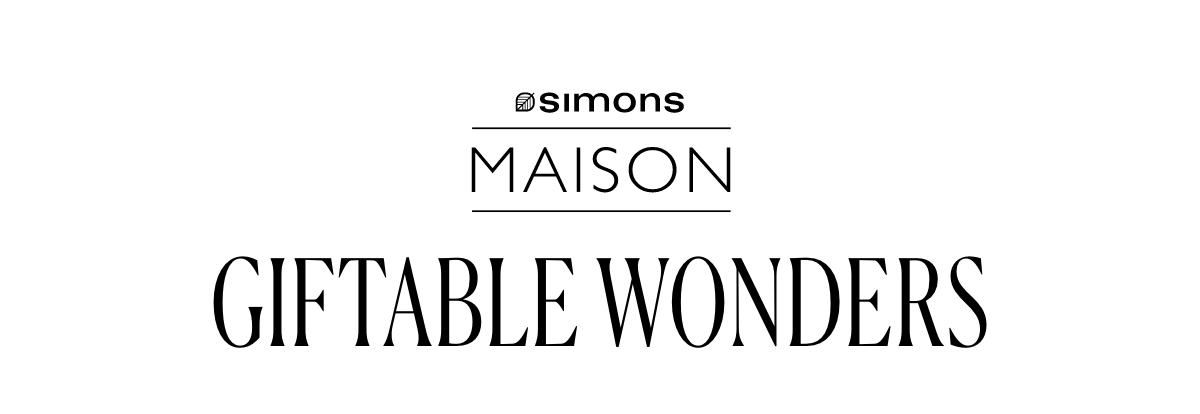 Simons Maison; Giftable wonders.