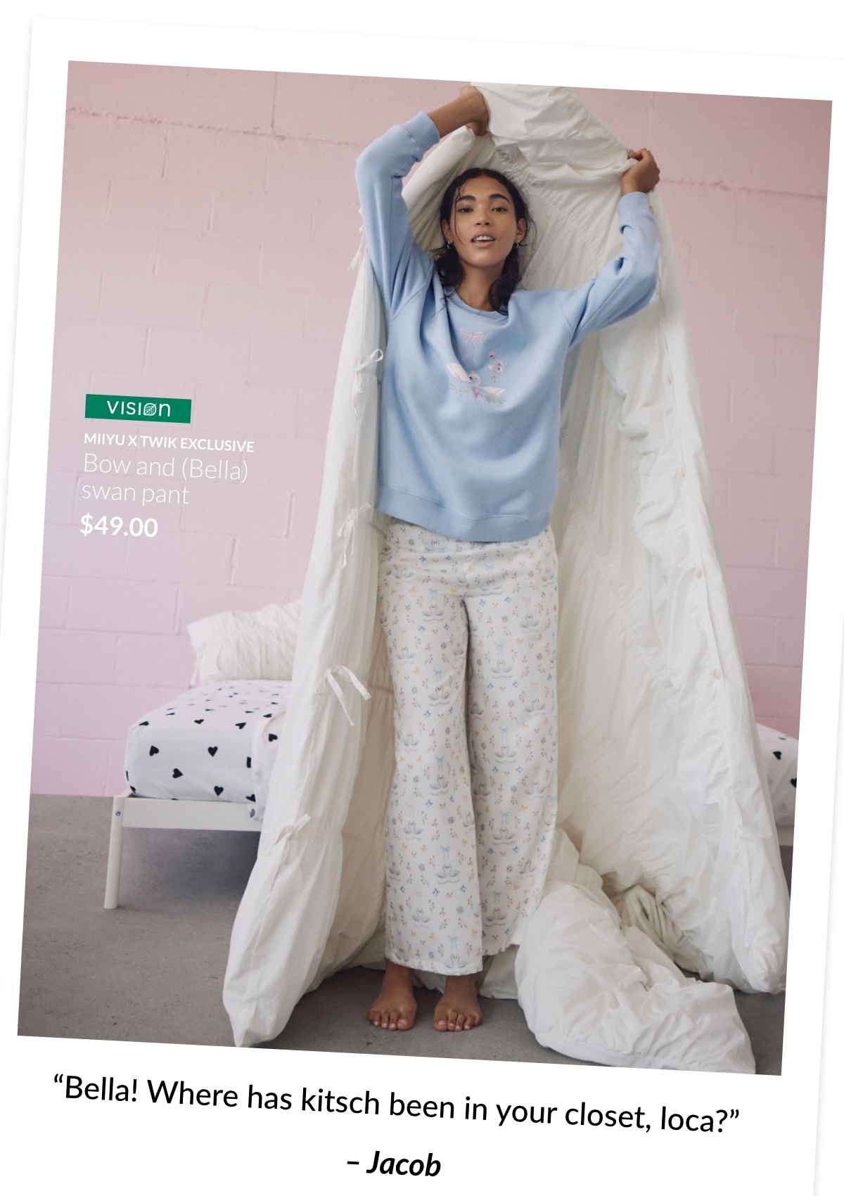 Vision Miiyu x Twik exclusive Bow and (Bella) swan pant at 49$; “Bella! Where has kitsch been in your closet, loca?” – Jacob