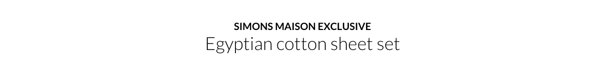 Simons Maison exclusive Egyptian cotton sheet set.