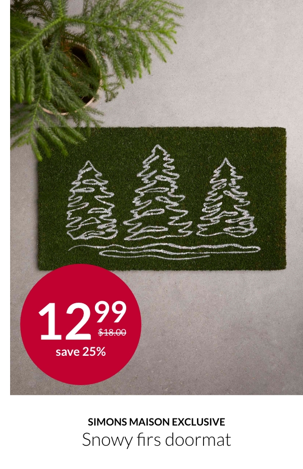 Simons Maison exclusive Snowy firs doormat at 12.99$ instead of 18$.