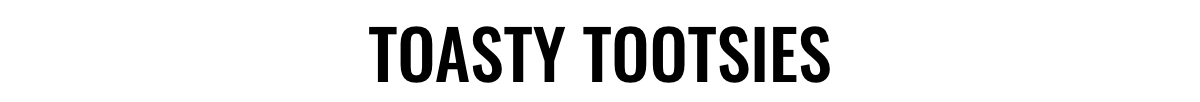Toasty Tootsies