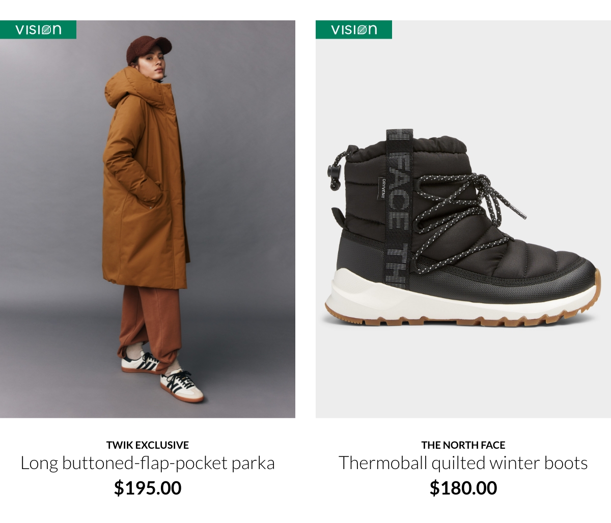 Twik exclusive Long buttoned-flap-pocket parka at $195.00; Vision The North Face Thermoball quilted winter boots at $180.00