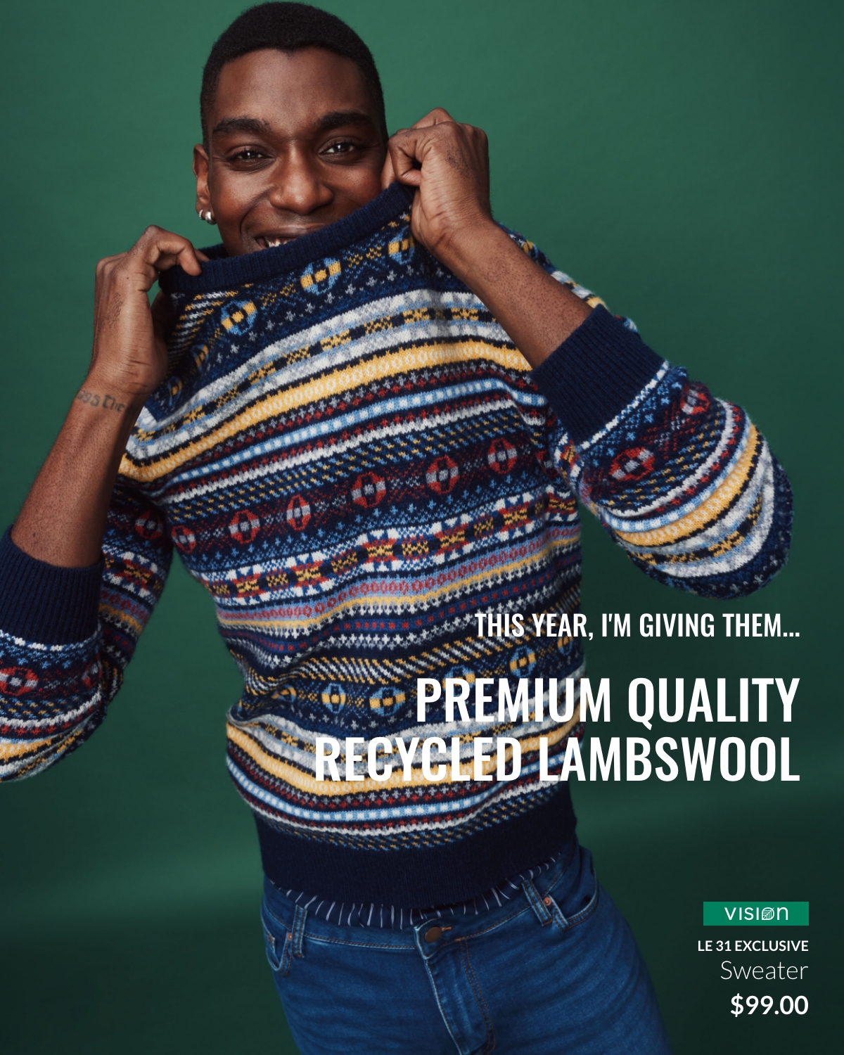 This year, I'm giving them... Premium quality recycled lambswool; Vision Le 31 exclusive Sweater at $99