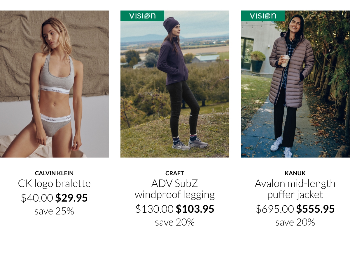 CK logo bralette at $29.95 instead of $40.00; Craft ADV SubZ windproof legging at $103.95 instead of $130.00; Kanuk Avalon mid-length puffer jacket at $555.95 instead of $695.00