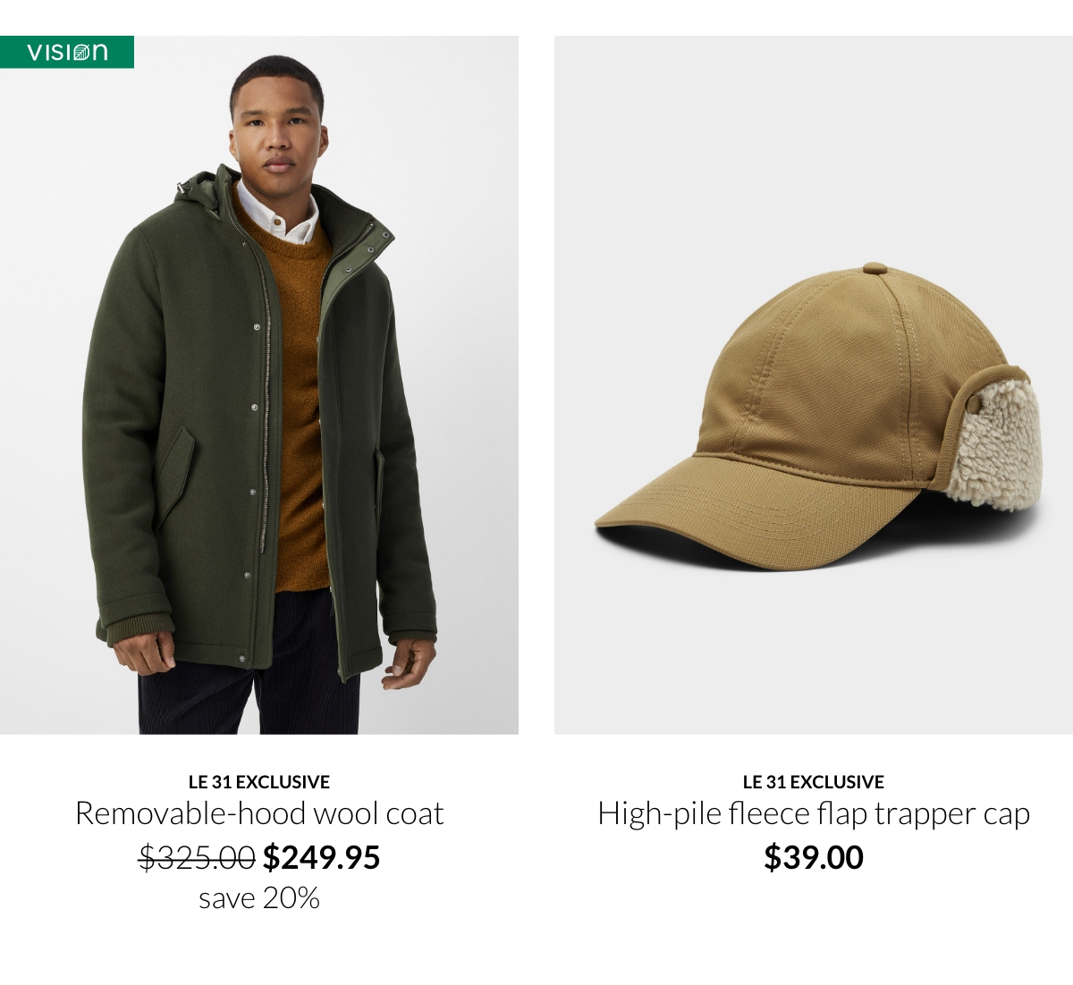 Le 31 exclusive Removable-hood wool coat at $249.95 instead of $325.00; Le 31 exclusive High-pile fleece flap trapper cap at $39.00