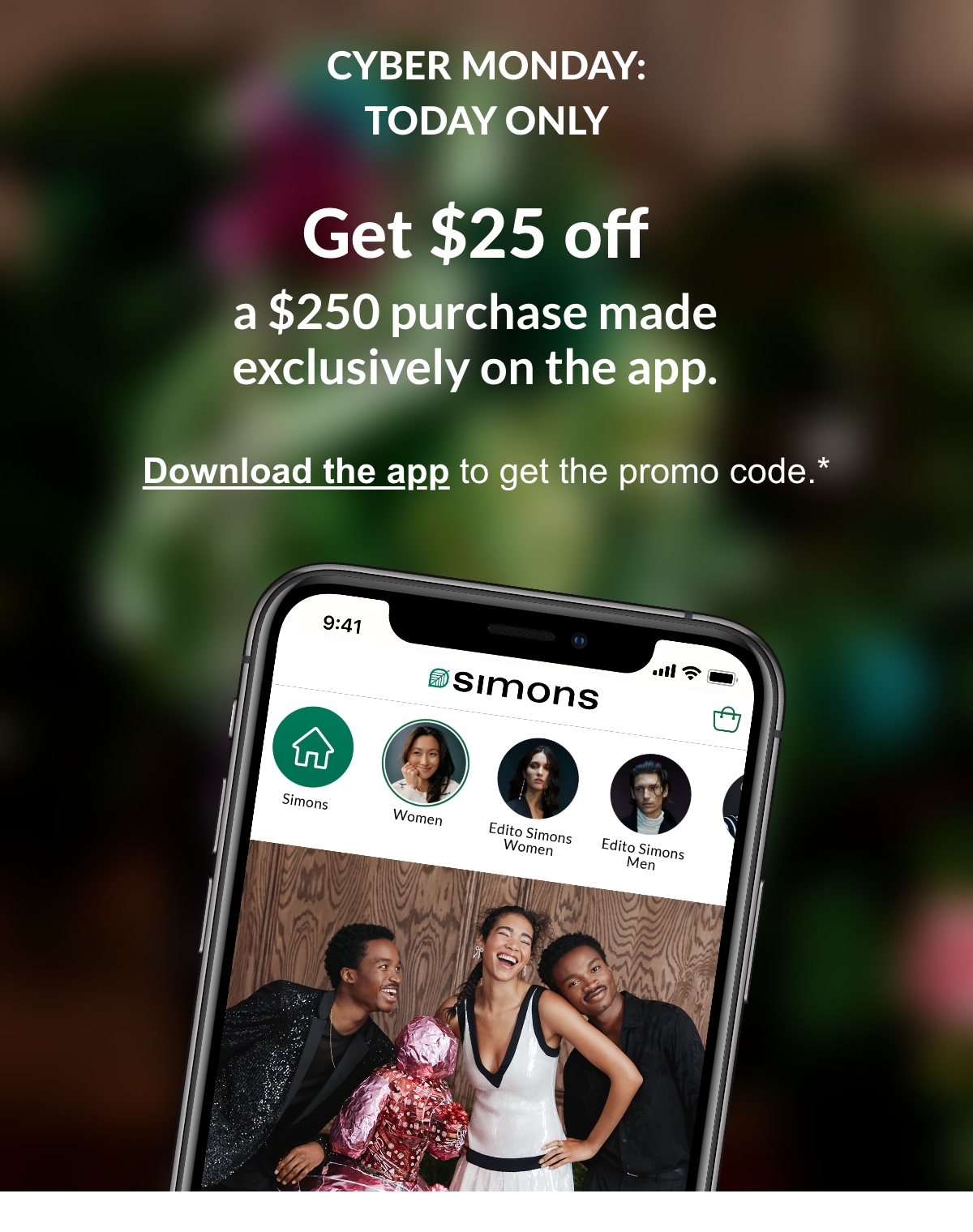 Cyber Monday: Today Only; Get $25 off a $250 purchase made exclusively on the app. Download the app to get the promo code.*