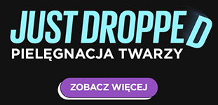 Just Dropped - pielęgnacja twarzy