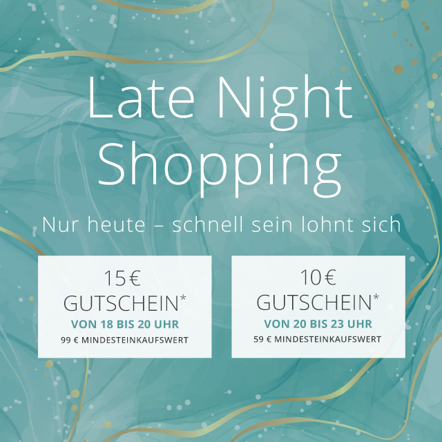 Late Night Shopping - Jetzt Warenkorb füllen, später entspannt einlösen. 18–20 Uhr 15 €, 20–23 Uhr 10 € -  Nur heute Abend gültig -Jetzt schon Warenkorb füllen!