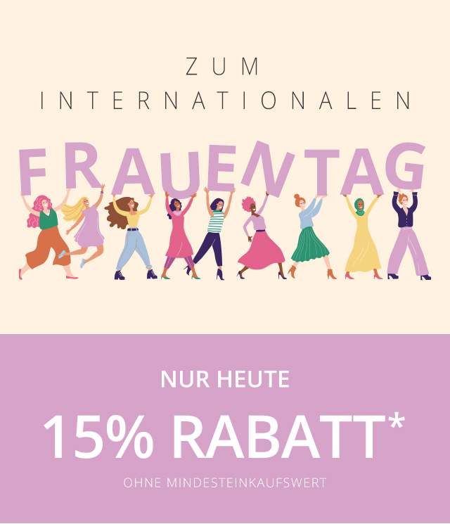 Nur heute  -  15% Rabatt* zum Internationalen Frauentag  - ohne Mindesteinkaufswert 