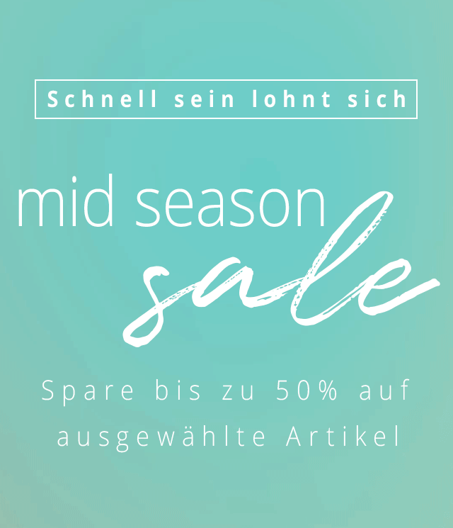 Bereits gestartet! - MID SEASON SALE - Spare bis zu 50% auf ausgewählte Artikel!