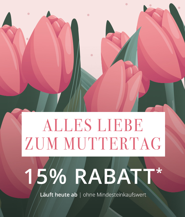 Nur heute  - Alles Liebe zum Muttertag - 15% Rabatt*  - ohne Mindesteinkaufswert