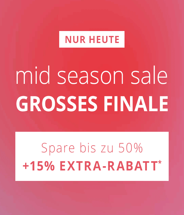 NUR HEUTE - Mid Season Sale - GROSSES FINALE  Spare bis zu 50% + 15% EXTRA-RABATT* 