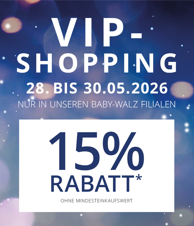 VIP - Shopping  28.- 30.05.2026 in allen baby-walz Filialen -  15%*  Rabatt ohne Mindesteinkaufswert