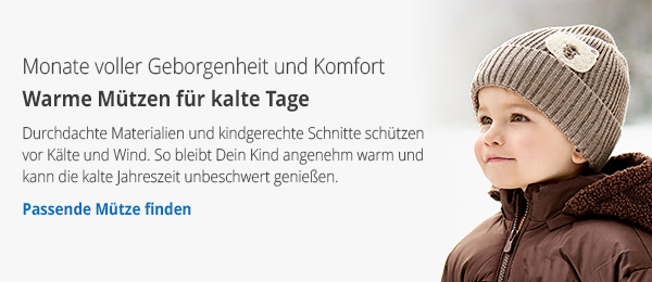 Monate voller Geborgenheit und Komfort  - Warme Mützen für kalte Tage Durchdachte Materialien und kindgerechte Schnitte schützen vor Kälte und Wind. So bleibt Dein Kind angenehm warm und kann die kalte Jahreszeit unbeschwert genießen. - Passende Mütze finden → 