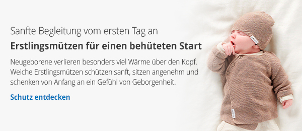 Sanfte Begleitung vom ersten Tag an - Erstlingsmützen für einen behüteten Start - Neugeborene verlieren besonders viel Wärme über den Kopf. Weiche Erstlingsmützen schützen sanft, sitzen angenehm und schenken von Anfang an ein Gefühl von Geborgenheit.  - Schutz entdecken → 