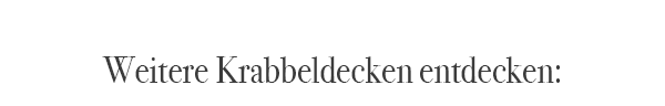 Weitere Krabbeldecken entdecken: 