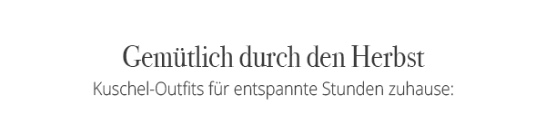 Gemütlich durch den Herbst - Kuschel-Outfits für entspannte Stunden zuhause: