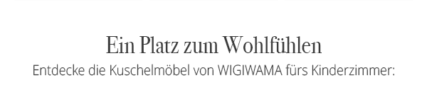 Ein Platz zum Wohlfühlen - Entdecke die Kuschelmöbel von WIGIWAMA fürs Kinderzimmer: