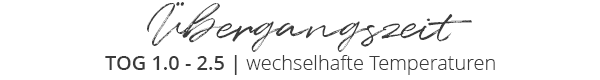 Übergangszeit | TOG 1.0 - 2.5 | wechselhafte Temperaturen
