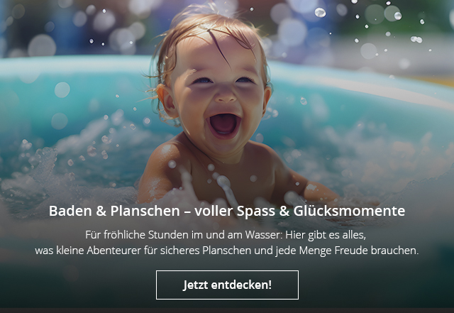 Baden & Planschen – voller Spaß & Glücksmomente - Für fröhliche Stunden im und am Wasser: Hier gibt es alles, was kleine Abenteurer für sicheres Planschen und jede Menge Freude brauchen. - Jetzt entdecken!