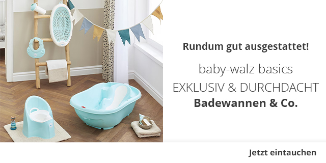 Rundum gut ausgestattet! - baby-walz basics - EXKLUSIV & DURCHDACHT - Badewannen & Co.