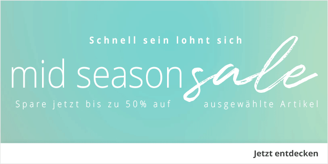 MID SEASON SALE - Spare jetzt bis zu 50% auf ausgewählte Artikel - Schnell sein lohnt sich!