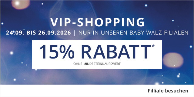 VIP-Shopping - 24.09. bis 26.09.2026 - 15% Rabatt - Nur in unseren baby-walz Filialen!