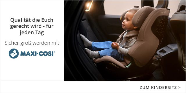 Qualität die Euch gerecht wird - für jeden Tag. Sicher groß werden mit MAXI-COSI.