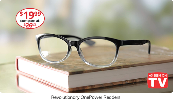 Revolutionary OnePower Readers. $19.99 Compare at $26.69 