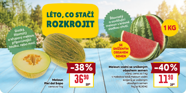 Banner: Léto, co stačí rozkrojit. Meloun Piel del Sapo cena za 1 kg 36,90 Kč - sladký, šťavnatý a křupavý meloun připomínající hrušku, nebo med. Meloun vodní se sníženým obsahem semen volný, cena za 1 kg 11,90 Kč - šťavnatý a osvěžující meloun s krásně sladkou chutí. 