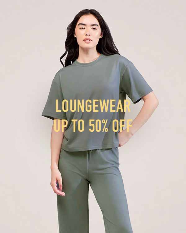 LOUNGEWEAR UP TO 50% OFF