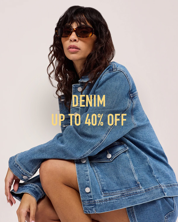 DENIM UP TO 40% OFF