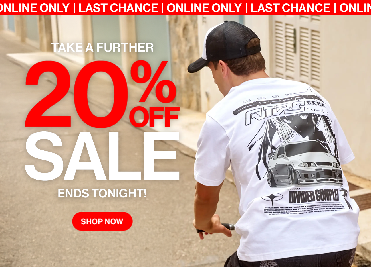 Last chance. Online only. Take a further 20% off sale. Ends tonight!