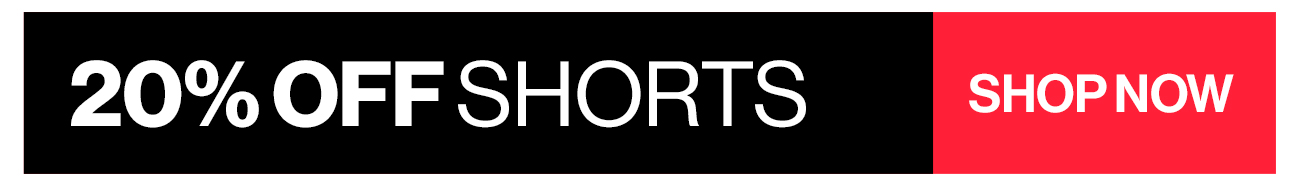 20% off shorts - shop now