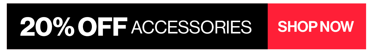 20% off accessories - shop now
