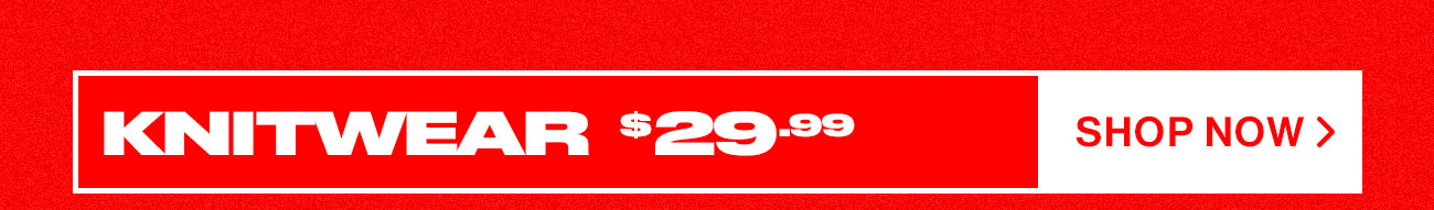 Knitwear $29.99. Shop now.