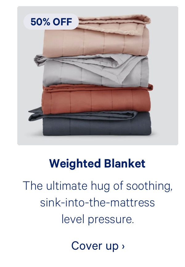 Weighted Blanket; The ultimate hug of soothing, sink-into-the-mattress level pressure.