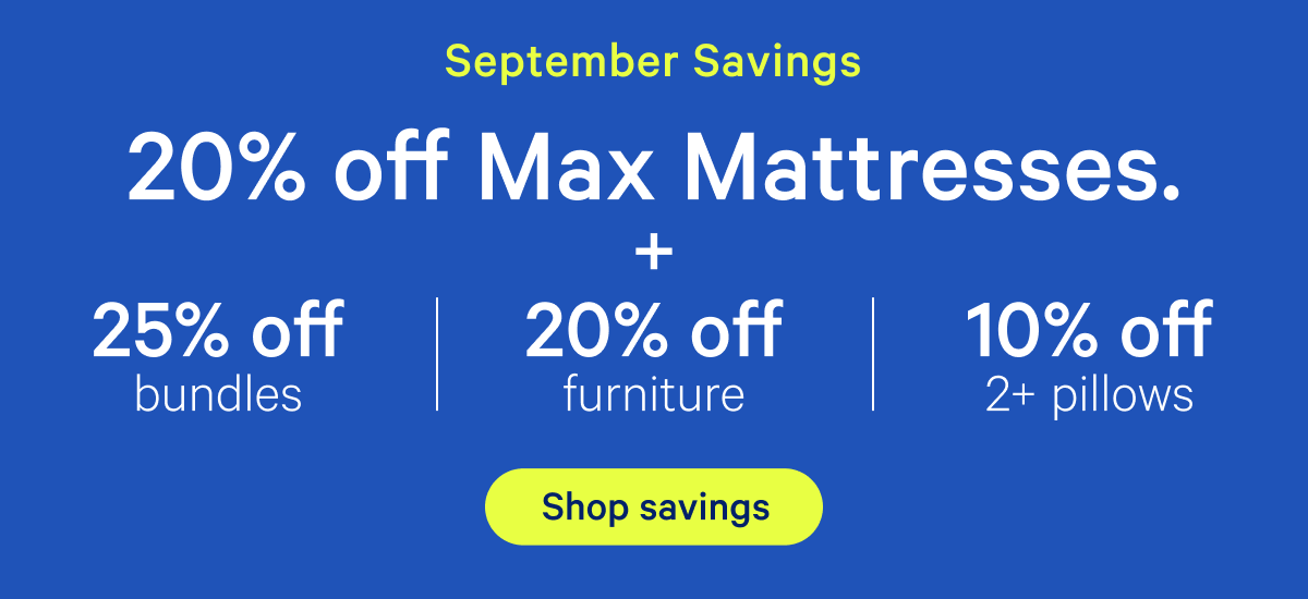 September Savings: 20% off Max Mattresses. 