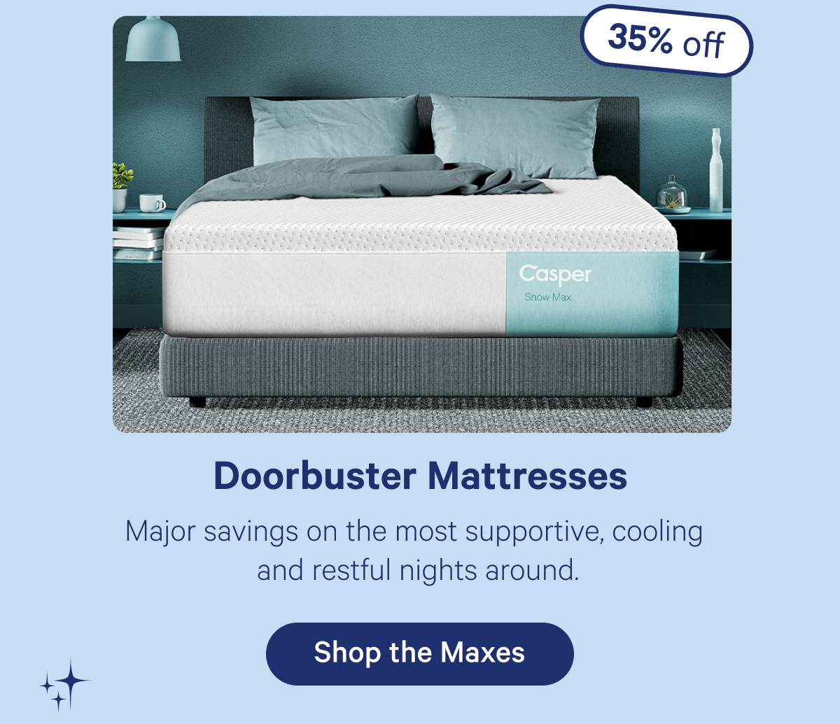Doorbuster Mattresses; Major savings on the most supportive, cooling and restful nights around.