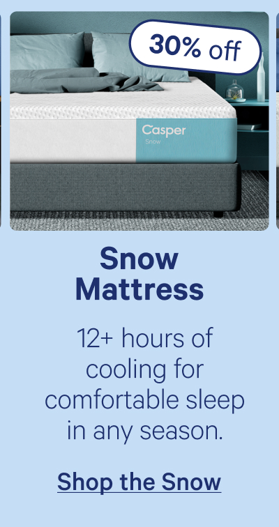 Snow Mattress; 12+ hours of cooling for comfortable sleep in any season.