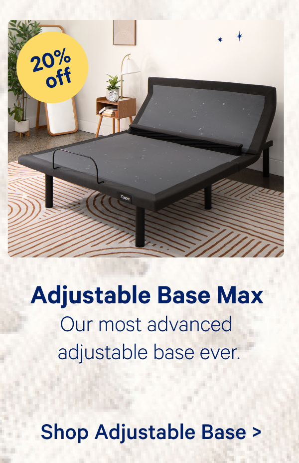 Adjustable Base Max; Our most advanced adjustable base ever.