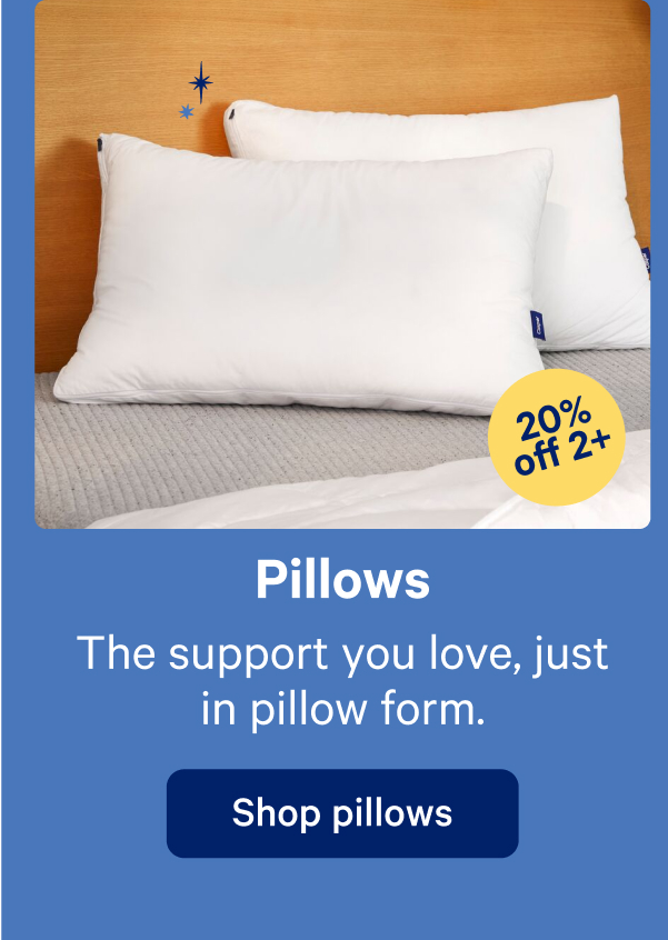 Pillows; The support you love, just in pillow form.