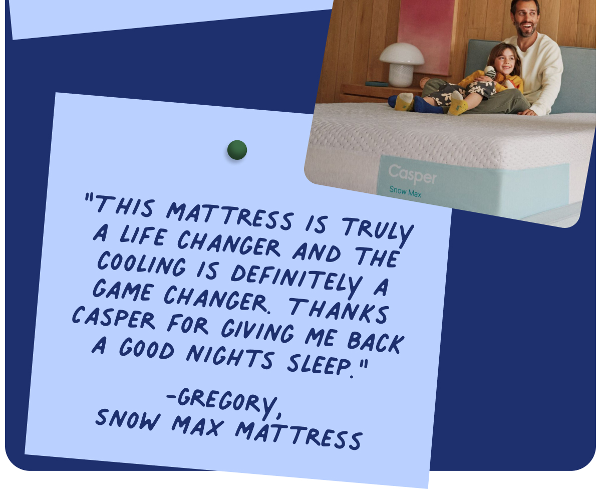 This mattress is truly a life changer and the cooling is definitely a game change. Thanks casper for giving me back a good nights sleep. 