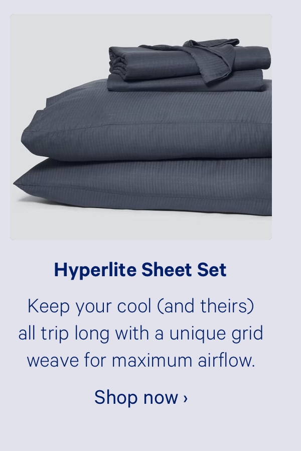 Hyperlite Sheet Set; Keep your cool (and theirs) all trip long with a unique grid weave for maximum airflow.