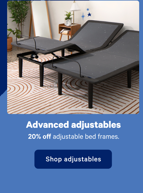 Advanced adjustables. 20% off adjustable bed frames.